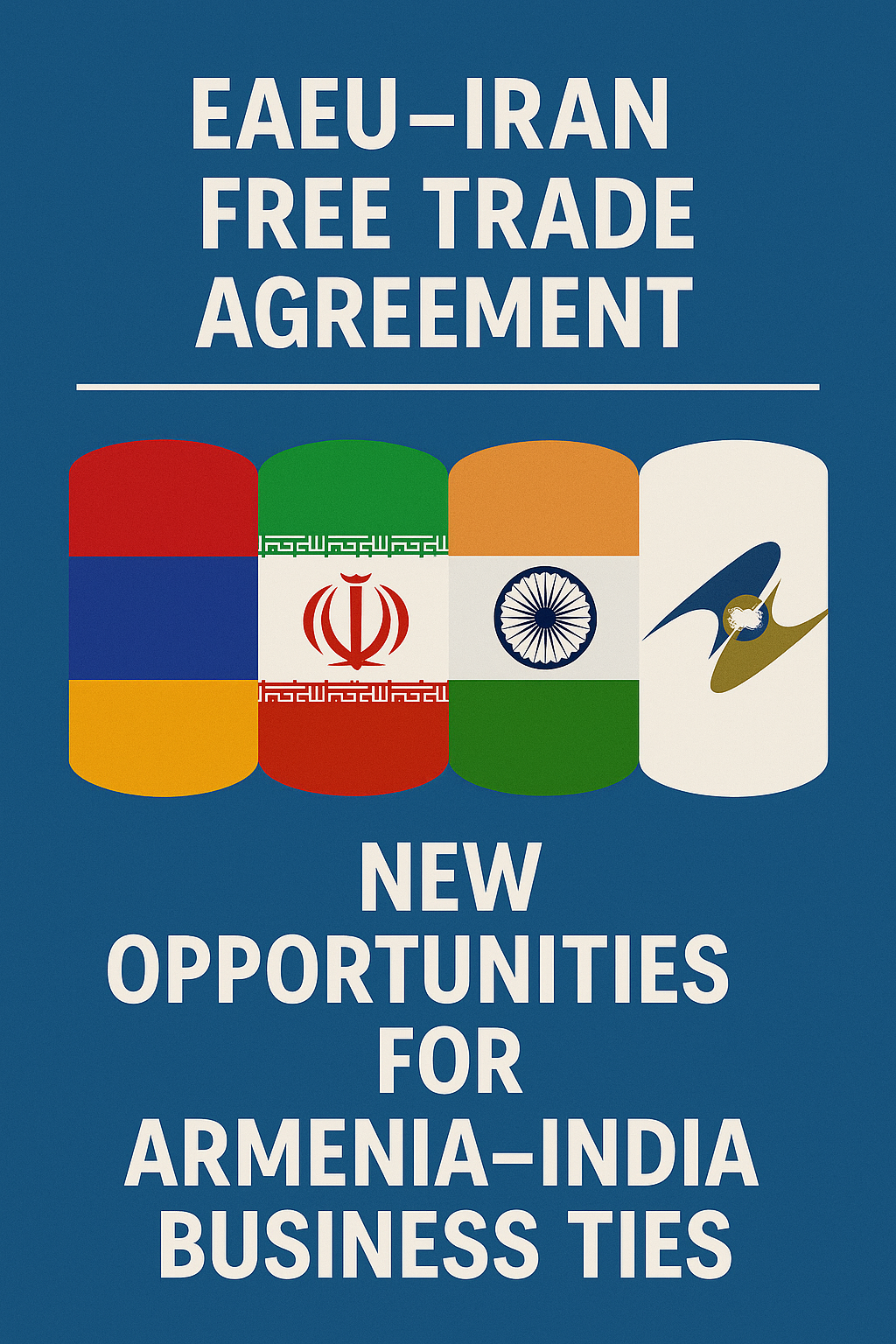 Iran EAEU Free trade agreement, Armenia India